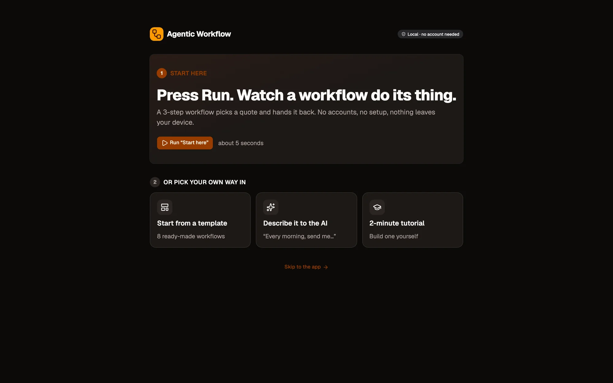 The welcome page in a local workspace: a Local · no account needed badge, the headline Press Run. Watch a workflow do its thing., the Run “Start here” button (about 5 seconds), and three other ways in: Start from a template, Describe it to the AI and the 2-minute tutorial, with Skip to the app below.